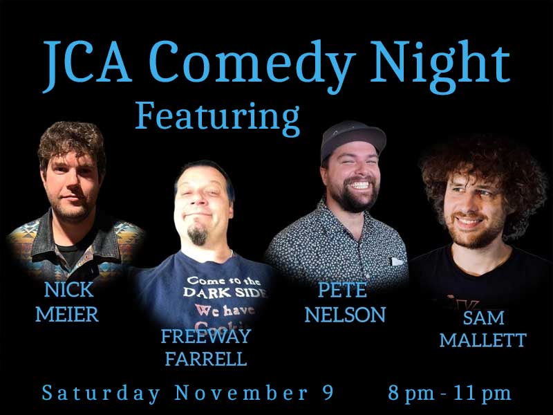 JCA COMEDY NIGHT w/ Nick Meier, Freeway Farrell, Pete Nelson and Sam Mallett