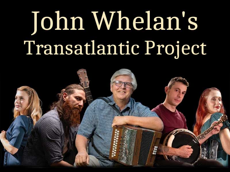 John Whelan's Transatlantic Project